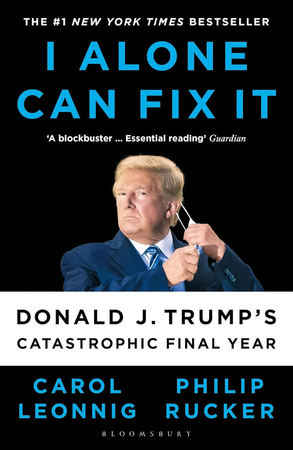 I Alone Can Fix It Donald J. Trump's Catastrophic Final Year