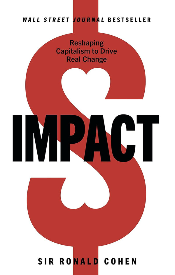 Impact: Reshaping Capitalism to Drive Real Change [Hardcover]