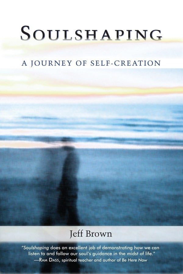 Soulshaping A Journey of Self-Creation