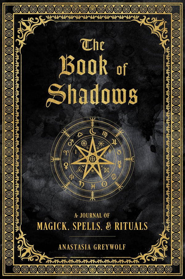 The Book of Shadows A Journal of Magick, Spells, & Rituals - Mystical Handbook