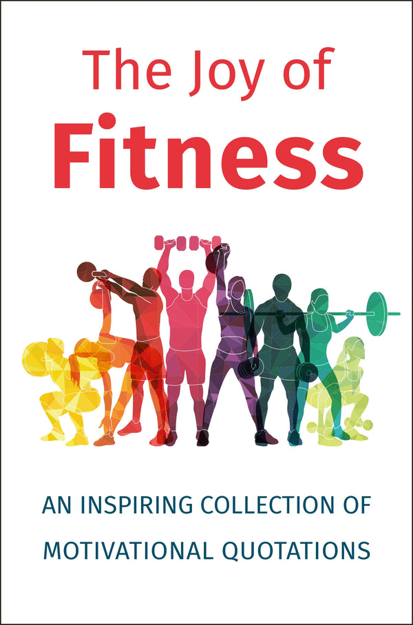 The Joy of Fitness: An Inspiring Collection of Motivational Quotations [Hardcover ]