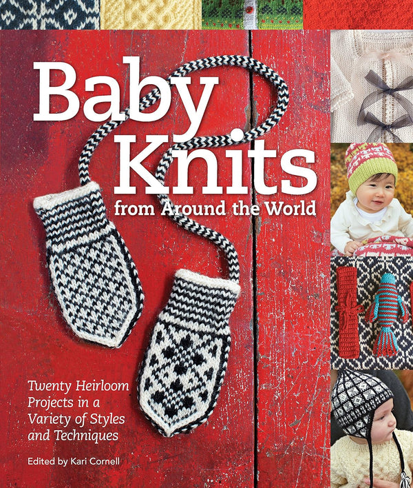 Baby Knits from Around the World 20 Heirloom Projects in a Variety of Styles and Techniques