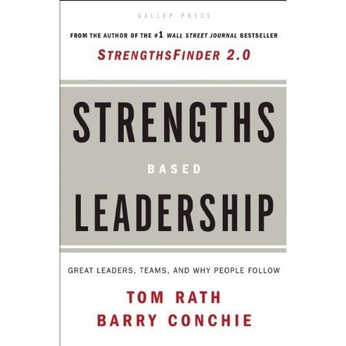 Strengths Based Leadership: Great Leaders, Teams, and Why People Follow