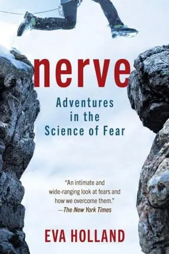 Nerve: Adventures in the Science of Fear by Eva Holland