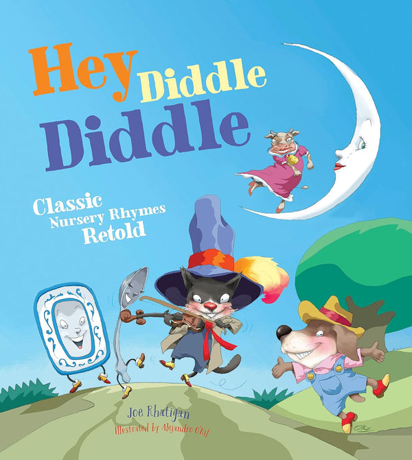 Hey Diddle Diddle Classic Nursery Rhymes Retold - Classic Nursery Rhymes Retold