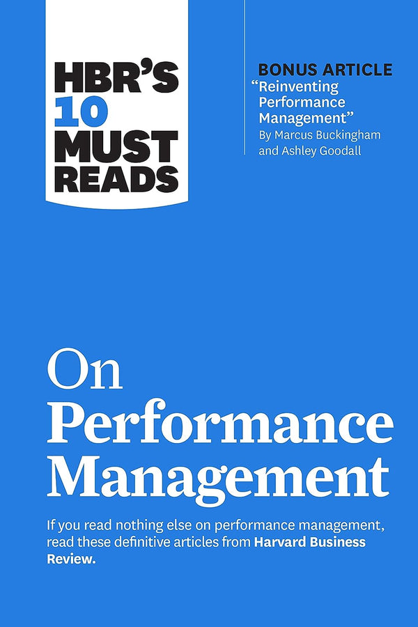 HBR's 10 Must Reads on Performance Management - HBR's 10 Must Reads Series