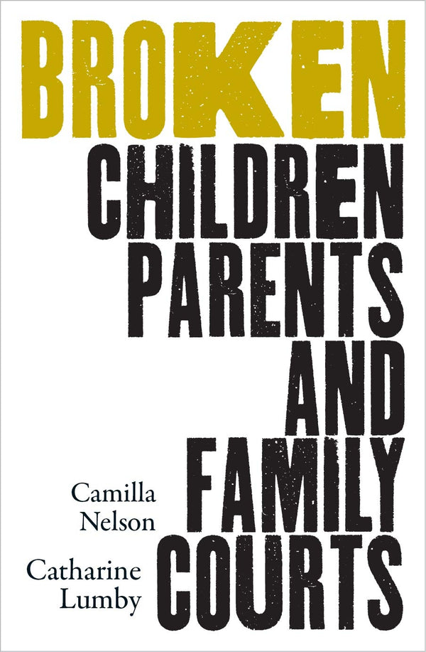 Broken: Children, Parents and the Family Courts