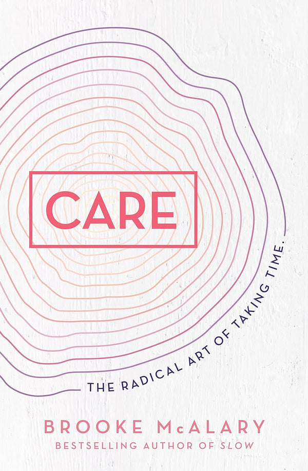 Care The Radical Art of Taking Time