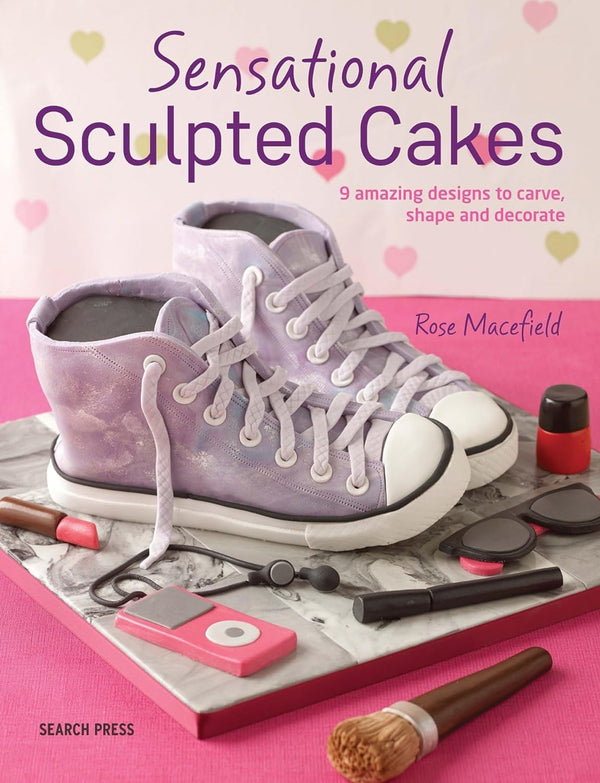 Sensational Sculpted Cakes 9 Amazing Designs to Carve, Shape and Decorate