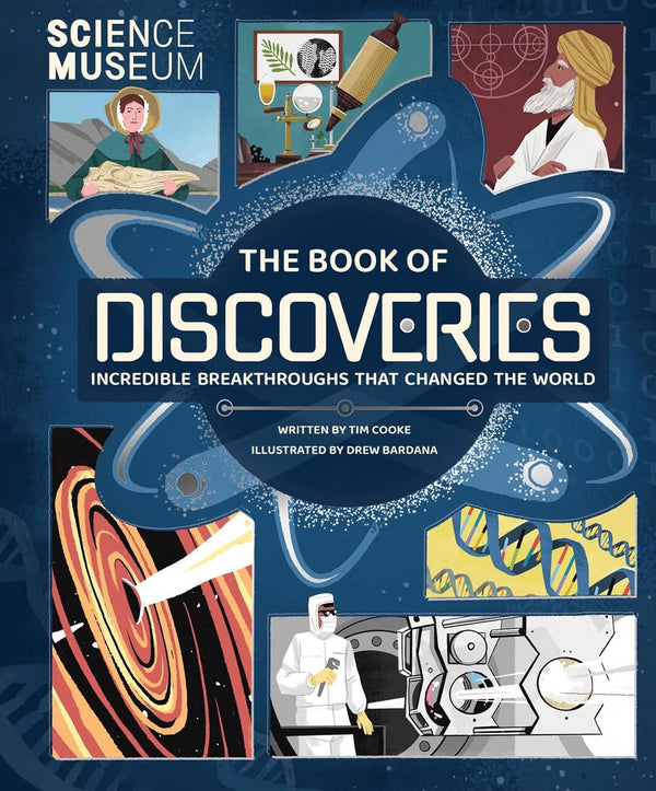 Science Museum: The Book of Discoveries: Incredible Breakthroughs that Changed the World