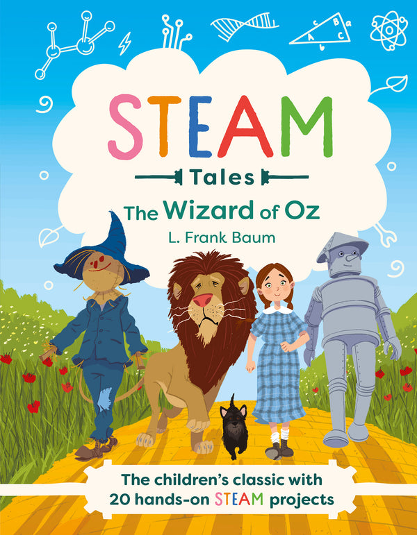 STEAM Tales: The Wizard of Oz: The children's classic with 20 hands-on STEAM Activities