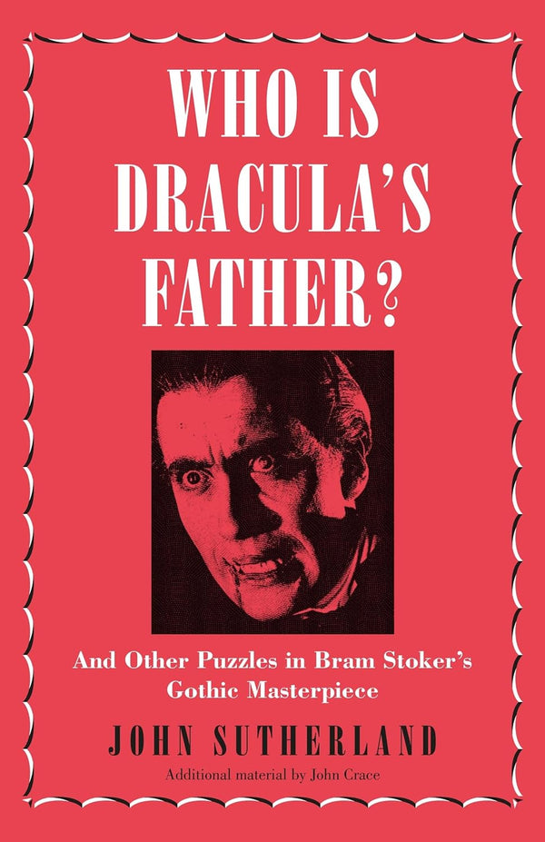 Who Is Dracula's Father? And Other Puzzles in Bram Stoker's Gothic Masterpiece