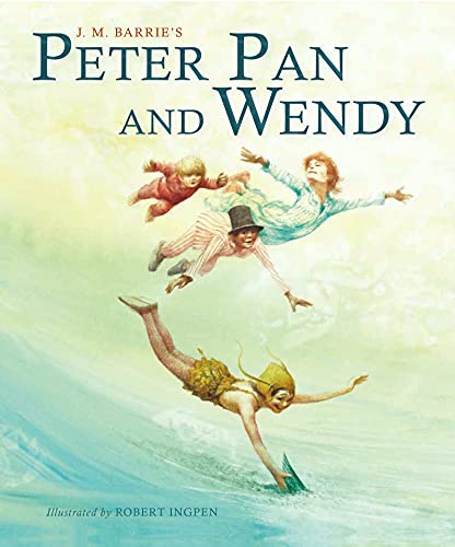 Peter Pan and Wendy: A Robert Ingpen Illustrated Classic (Robert Ingpen Illustrated Classics) - Hardcover