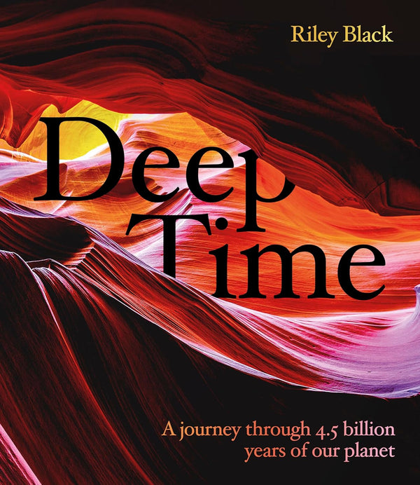Deep Time: A journey through 4.5 billion years of our planet [Hardcover]
