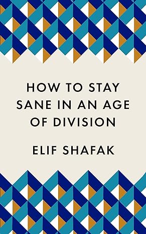 How to Stay Sane in an Age of Division