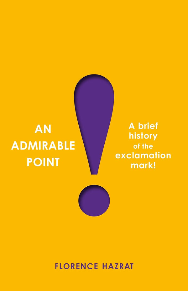 An Admirable Point: A Brief History of the Exclamation Mark!