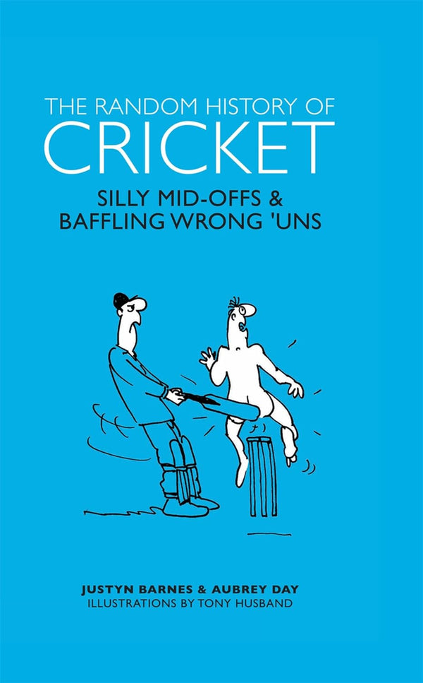 The Random History of Cricket Silly Mid-Offs & Baffling Wrong 'Uns