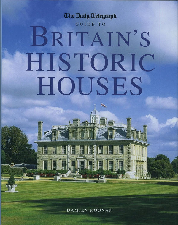 The "Daily Telegraph" Guide to Britain's Historic Houses