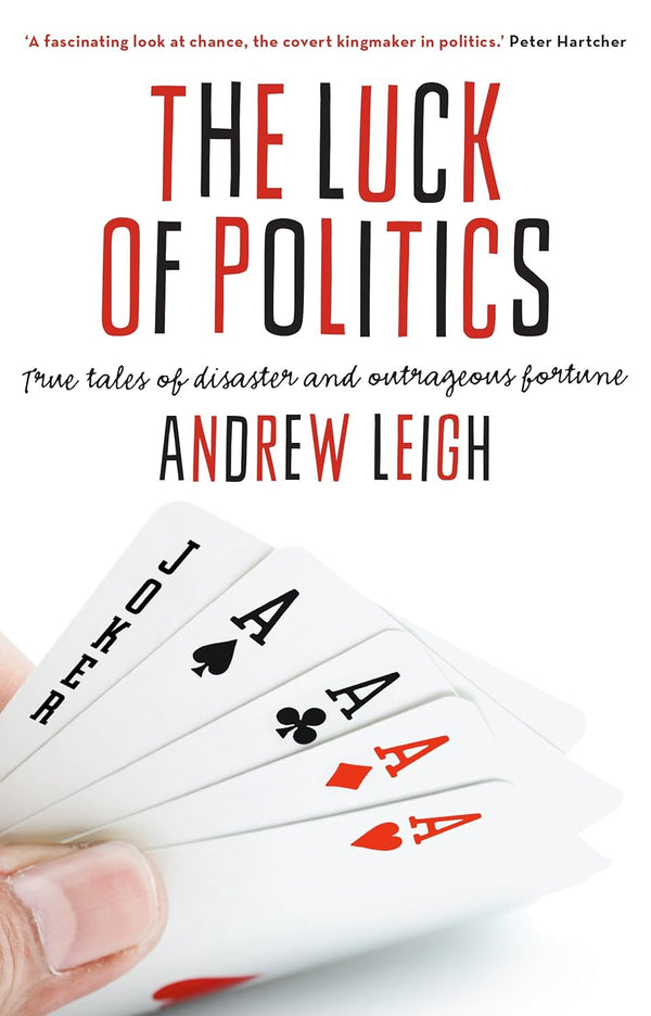 The Luck of Politics: True Tales of Disaster and Outrageous Fortune