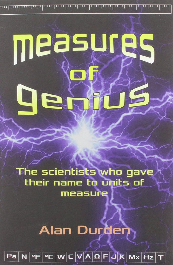 Measures of Genius: The scientists who gave their name to units of measure