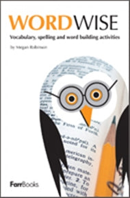 Wordwise: Vocabulary, Spelling and Word Building Activities