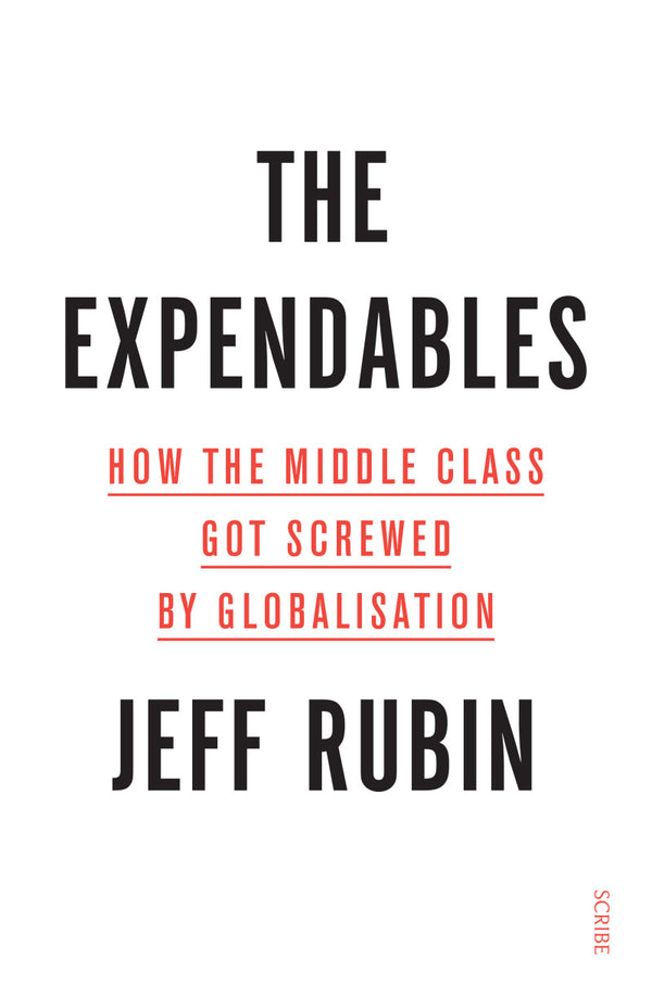 THE EXPENDABLES how the middle class got screwed by globalisation