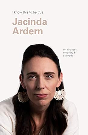 Jacinda Ardern (I Know This To Be True)