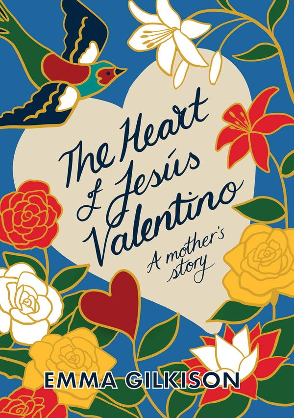 The Heart of Jesús Valentino A Mother's Story