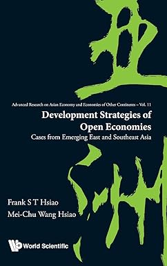 Development Strategies of Open Economies Cases from Emerging East and Southeast Asia - Advanced Research on Asian Economy and Economies of Other Continents Frank S. T. Hsiao,   HardCover