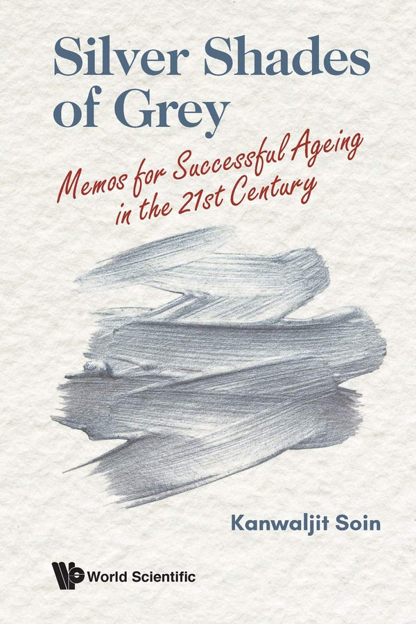 Silver Shades Of Grey: Memos For Successful Ageing In The 21st Century