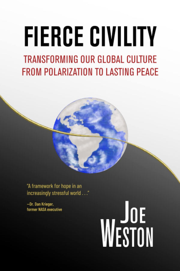 Fierce Civility: Transforming our Global Culture from Polarization to Lasting Peace