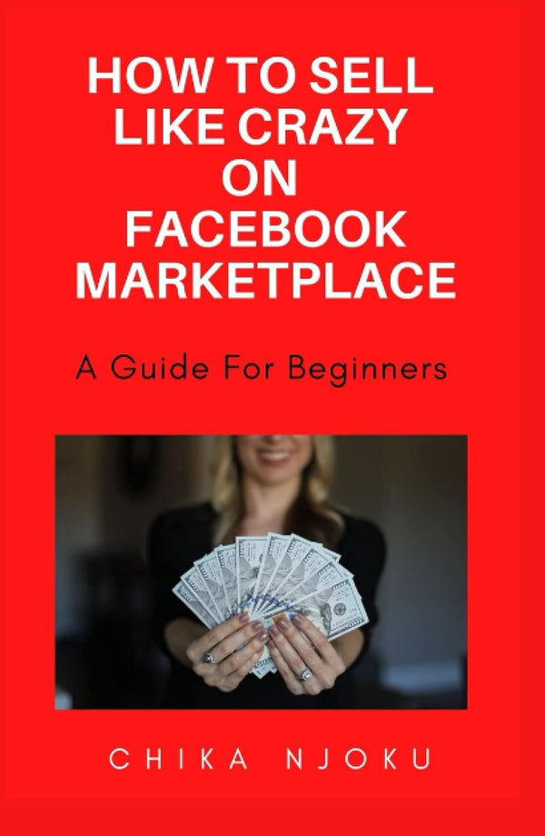 How to sell like crazy on Facebook Marketplace- 2022 Edition: A guide for beginners