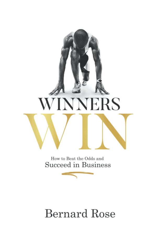 Winners Win: How to Beat the Odds and Succeed in Business