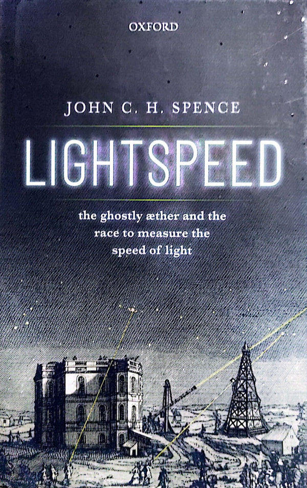 Lightspeed: The Ghostly Aether and the Race to Measure the Speed of Light Illustrated Edition
