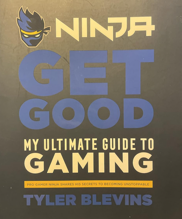 Ninja - Get Good My Ultimate Guide to Gaming